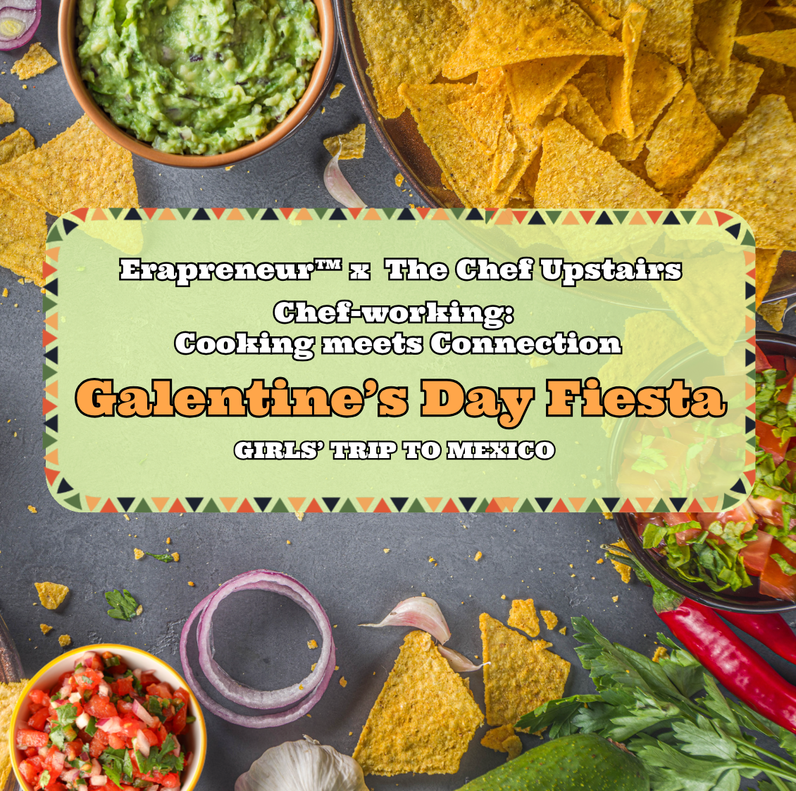 Midtown- Erapreneur Galentine's Day Fiesta: Girls Trip to Mexico- February 11th